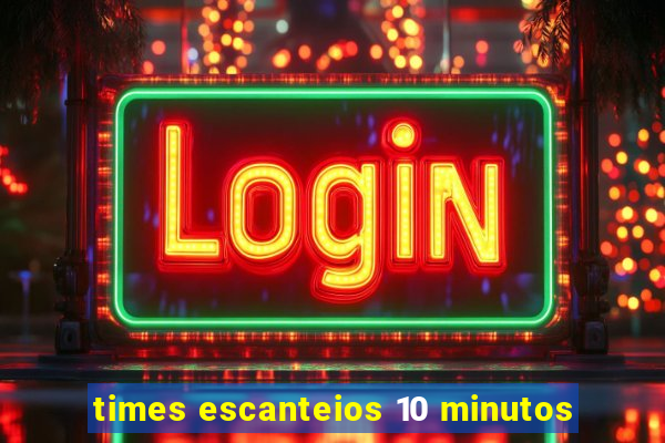 times escanteios 10 minutos