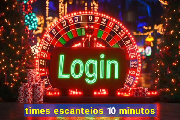 times escanteios 10 minutos