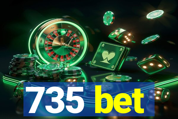 735 bet