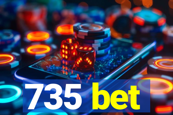 735 bet