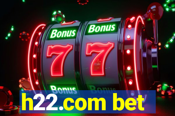 h22.com bet