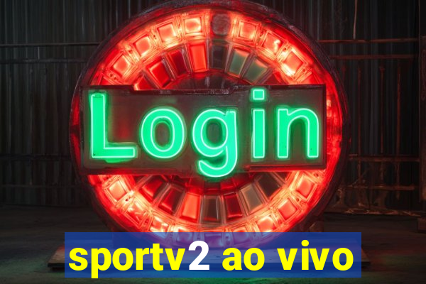 sportv2 ao vivo