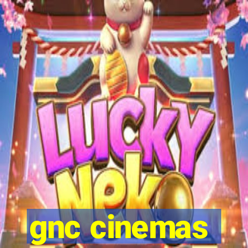 gnc cinemas