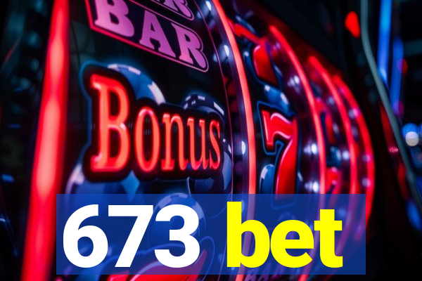 673 bet