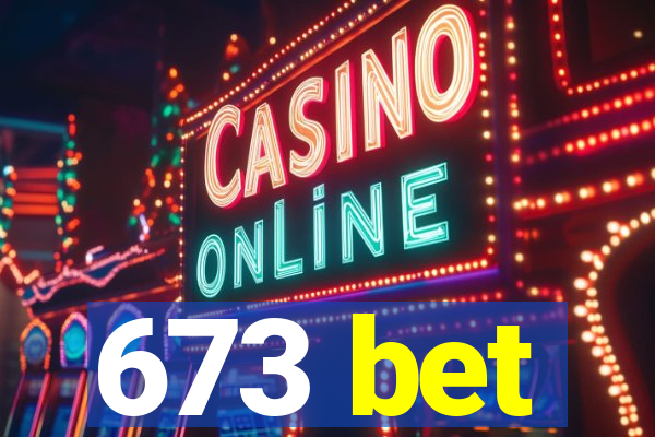 673 bet