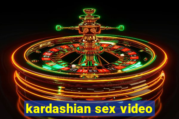 kardashian sex video