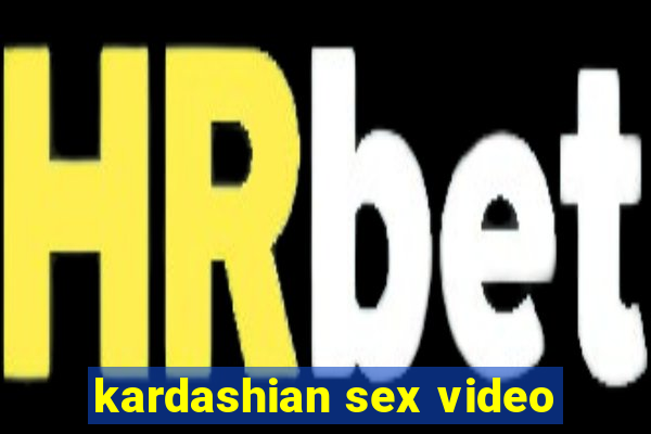 kardashian sex video