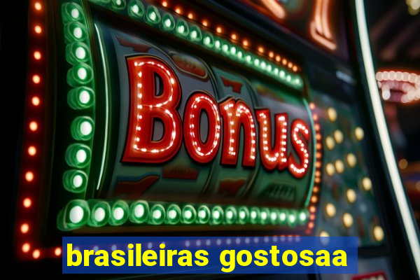 brasileiras gostosaa