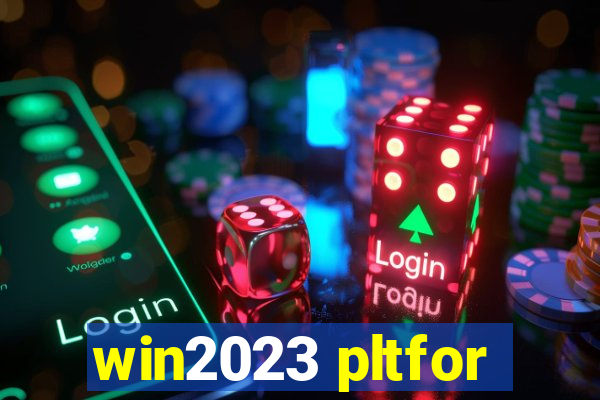 win2023 pltfor