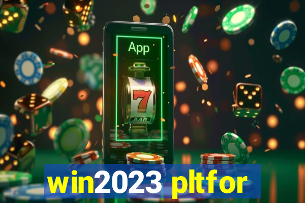 win2023 pltfor