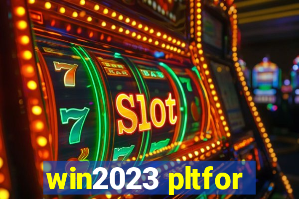 win2023 pltfor