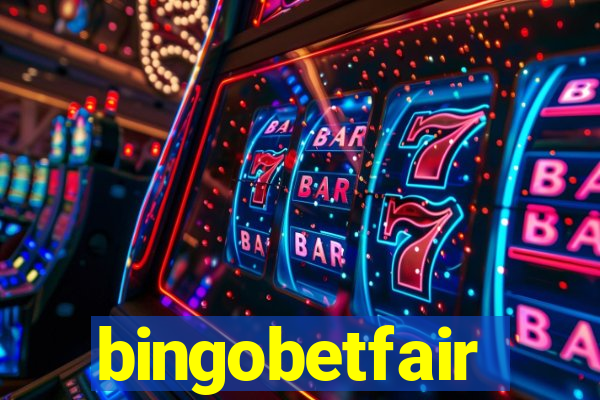 bingobetfair