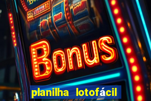 planilha lotofácil 25 dezenas 5 fixas grátis