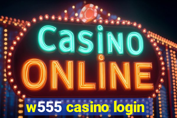 w555 casino login