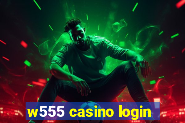 w555 casino login