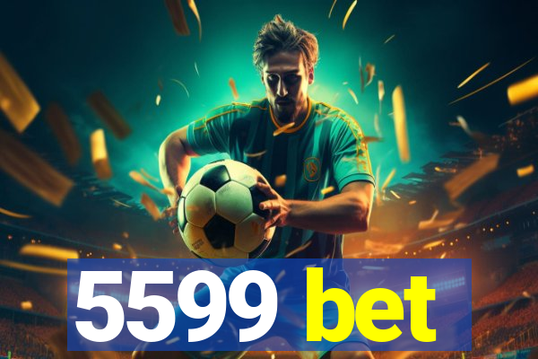 5599 bet