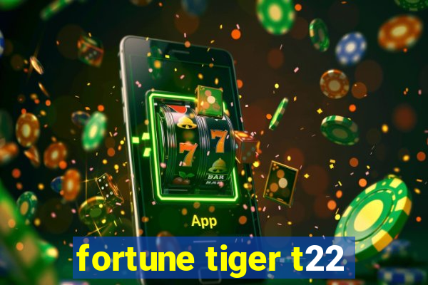 fortune tiger t22