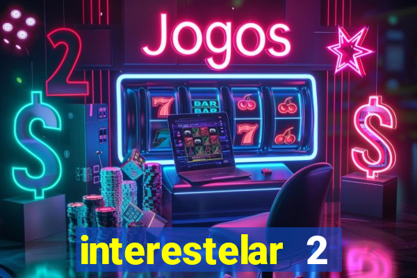 interestelar 2 trailer dublado