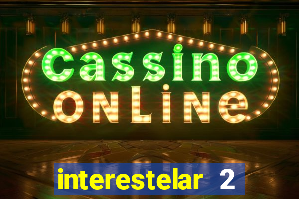 interestelar 2 trailer dublado