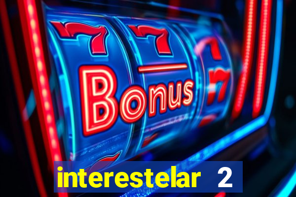 interestelar 2 trailer dublado