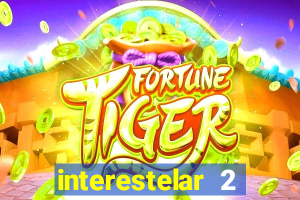 interestelar 2 trailer dublado