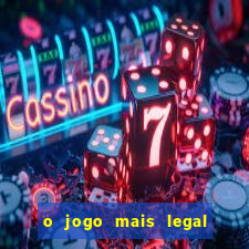 o jogo mais legal do mundo para celular