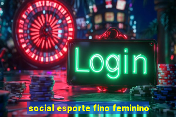 social esporte fino feminino