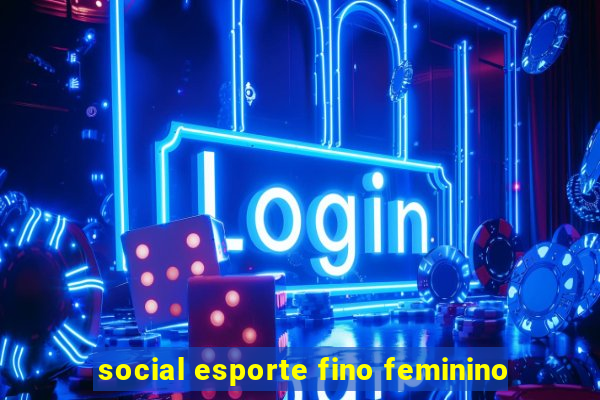 social esporte fino feminino