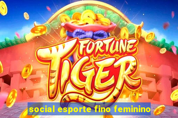 social esporte fino feminino