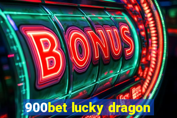 900bet lucky dragon