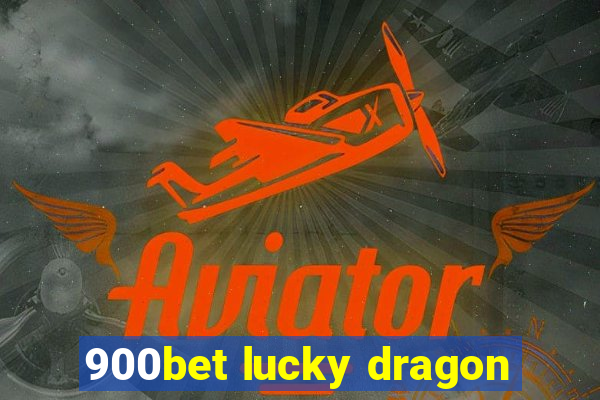 900bet lucky dragon