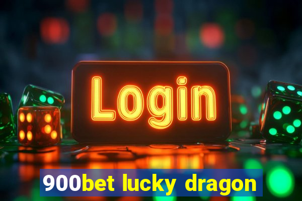 900bet lucky dragon