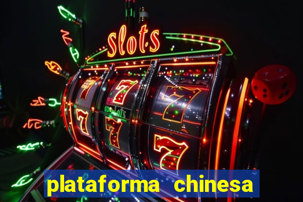 plataforma chinesa do jogo do tigrinho