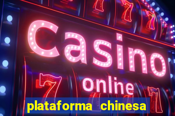 plataforma chinesa do jogo do tigrinho