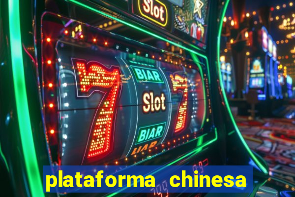 plataforma chinesa do jogo do tigrinho