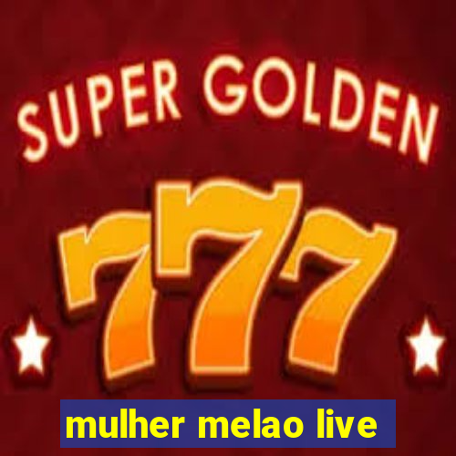 mulher melao live