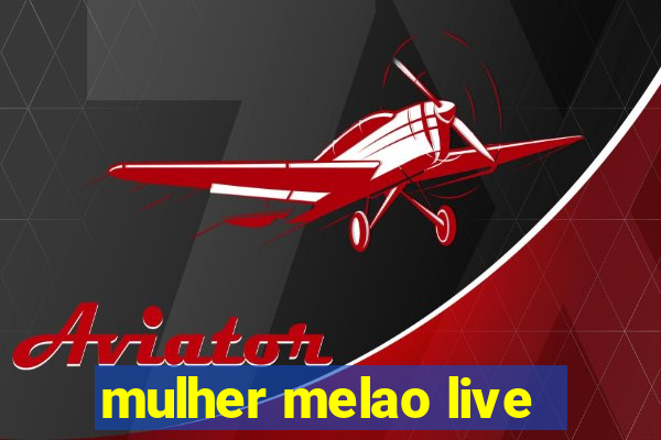 mulher melao live