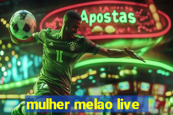 mulher melao live