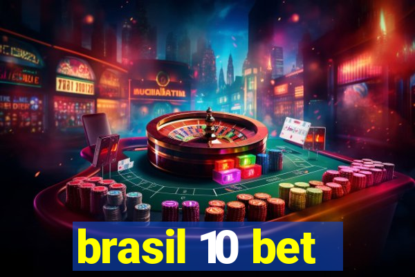 brasil 10 bet