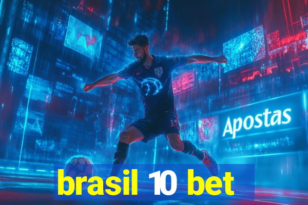 brasil 10 bet