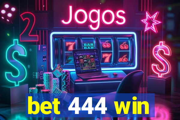 bet 444 win