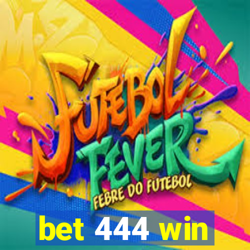 bet 444 win