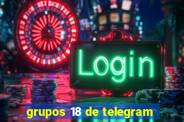 grupos 18 de telegram