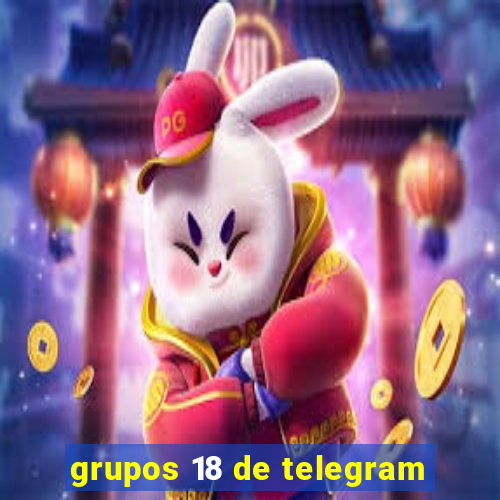 grupos 18 de telegram