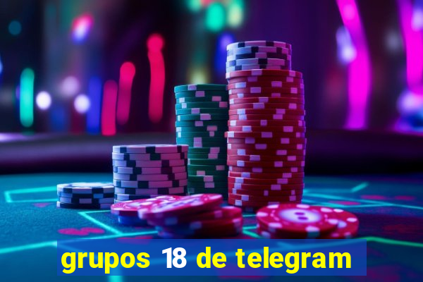 grupos 18 de telegram