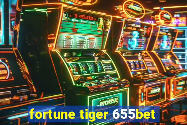 fortune tiger 655bet