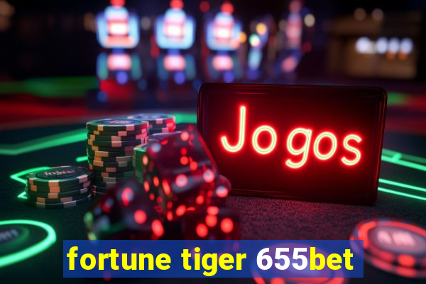 fortune tiger 655bet