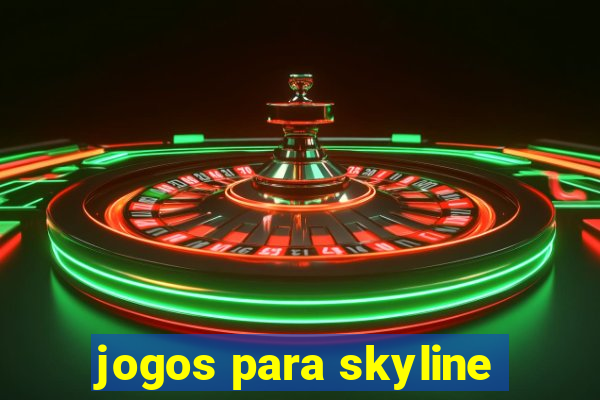 jogos para skyline