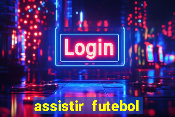 assistir futebol online play hd