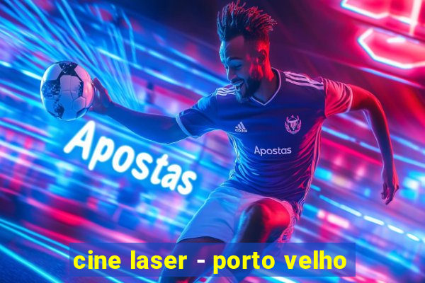 cine laser - porto velho